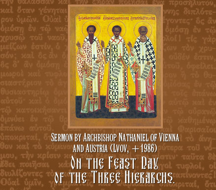 Sermon by Archbishop Nathaniel of Vienna and Austria (Lvov, +1984) On the Feast Day of the Three Hierarchs.